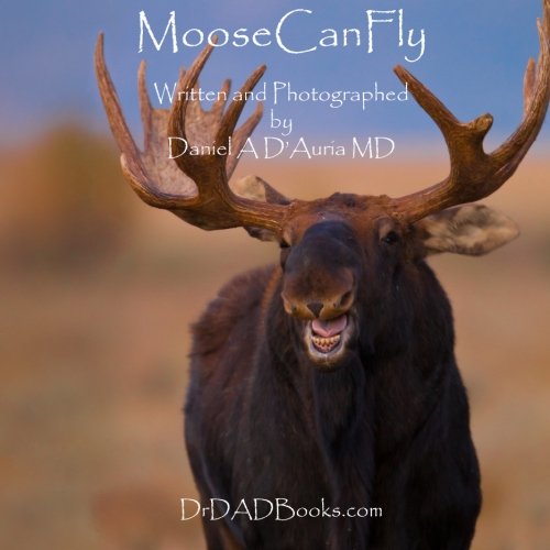 Stock image for Moose Can Fly! for sale by Gulf Coast Books