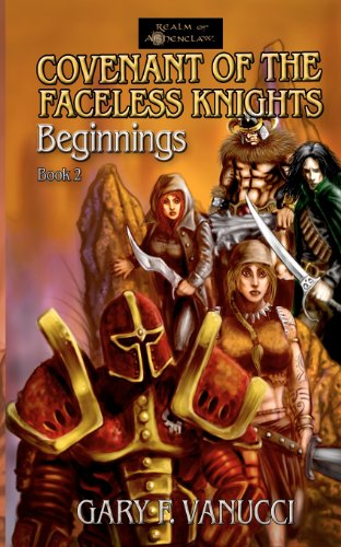 Stock image for Covenant of the Faceless Knights: Beginnings (Volume 1) for sale by Revaluation Books