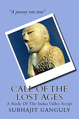 Stock image for Call Of The Lost Ages: A Study Of The Indus Valley Script for sale by THE SAINT BOOKSTORE