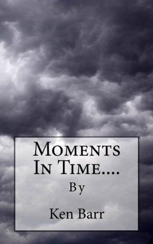 Moments In Time.... (9781477505168) by Barr, Ken