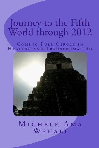 9781477511497: Journey to the Fifth World: Coming Full Circle in Healing and Transformation