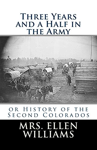 Stock image for Three Years and a Half in the Army: Or History of the Second Colorados for sale by ThriftBooks-Atlanta