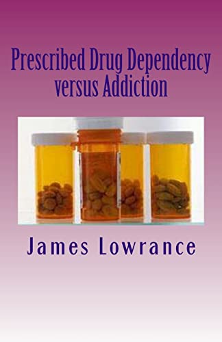 9781477512142: Prescribed Drug Dependency versus Addiction: The Dilemma with Prescription Medications