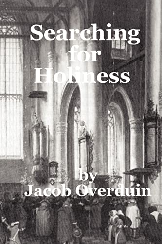 9781477516447: Searching for Holiness: A Comparison of the Search for Holiness in the Dutch Reformation and in the Wesleyan Experience.