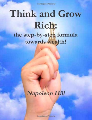Think and Grow Rich: the step-by-step formula towards wealth! (9781477517574) by Hill, Napoleon