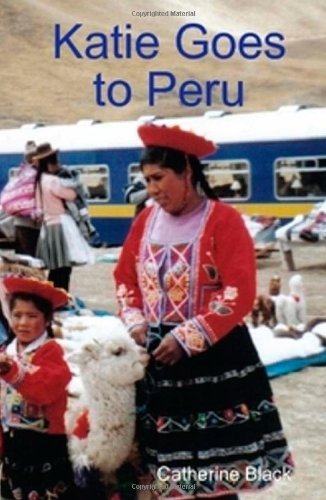 9781477517772: Katie Goes To Peru [Idioma Ingls]