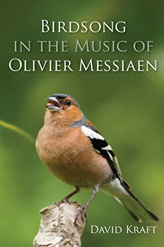 Birdsong in the Music of Olivier Messiaen (9781477517796) by Kraft, David