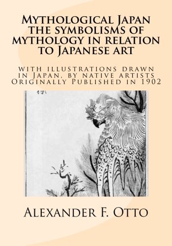 9781477518052: Mythological Japan : the symbolisms of mythology in relation to Japanese art