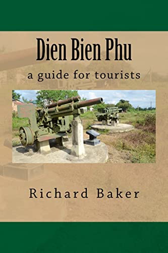 Dien Bien Phu: a guide for tourists (9781477518939) by Baker, Richard