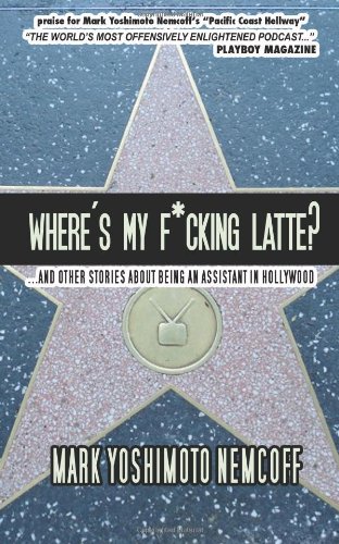 9781477520840: Where's My F*cking Latte?: (and Other Stories About Being an Assistant in Hollywood)