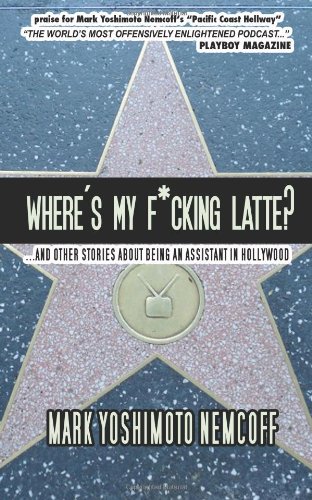9781477520840: Where's My F*cking Latte?: And Other Stories About Being an Assistant in Hollywood