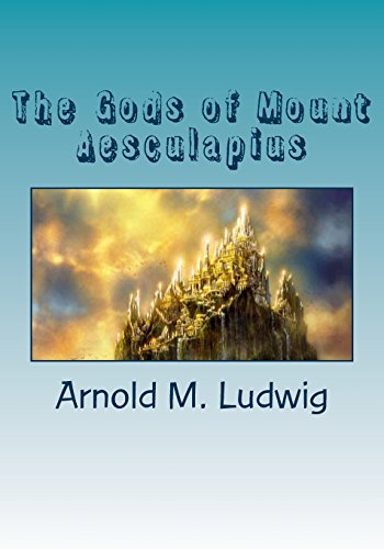 The Gods of Mount Aesculapius (9781477521151) by Ludwig, Arnold M