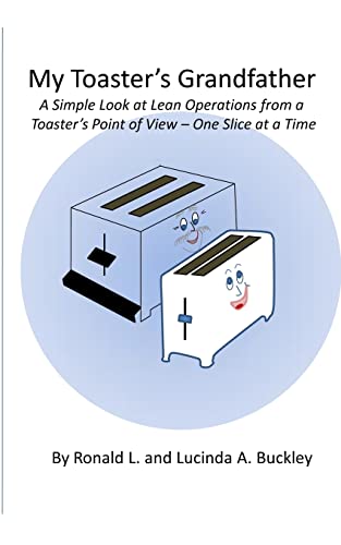 9781477522202: My Toaster's Grandfather: A Simple Look at Lean Operations from a Toaster’s Point of View – One Slice at a Time