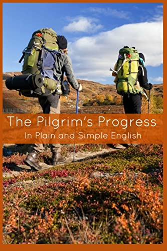 Stock image for The Pilgrim's Progress In Plain and Simple English - Part One and Two: A Modern Translation and the Original Version for sale by ThriftBooks-Atlanta