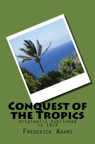 Conquest of the Tropics (9781477527238) by Adams, Frederick Upham