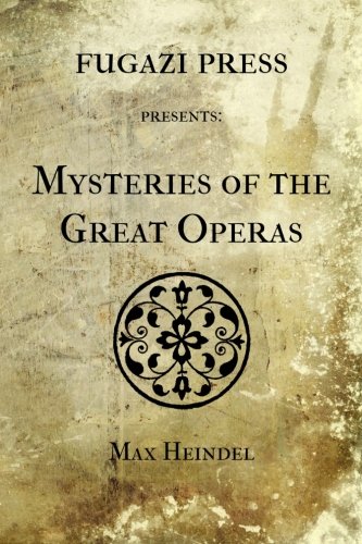 Mysteries of the Great Operas (9781477528679) by Heindel, Max