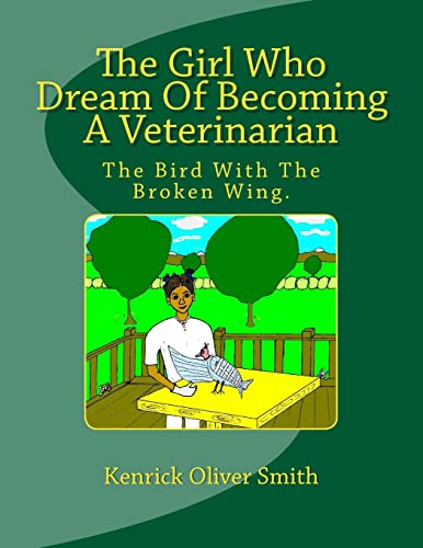 9781477531327: The Girl Who Dream Of Becoming A Veterinarian: The Bird With The Broken Wing.