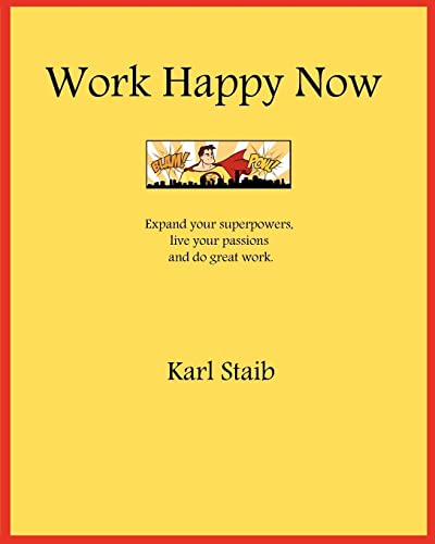 Stock image for Work Happy Now: Expand your superpowers, live your passions and do great work. for sale by Letusbegin