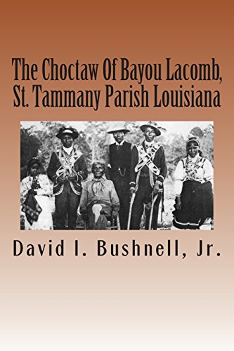 Beispielbild fr The Choctaw Of Bayou Lacomb, St. Tammany Parish Louisiana zum Verkauf von Conover Books