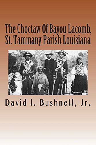 Stock image for The Choctaw Of Bayou Lacomb, St. Tammany Parish Louisiana for sale by Conover Books