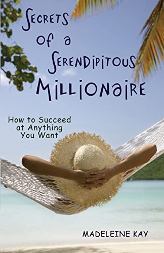 Beispielbild fr Secrets of a Serendipitous Millionaire: How to Succeed at Anything You Want [Paperback] Kay, Madeleine zum Verkauf von Ocean Books
