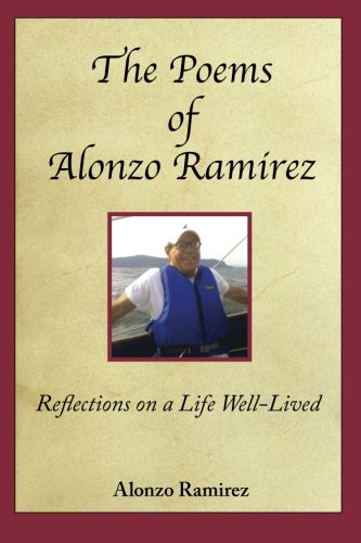 Stock image for The Poems of Alonzo Ramirez: Reflections on a Life Well Lived (Volume 1) for sale by Revaluation Books