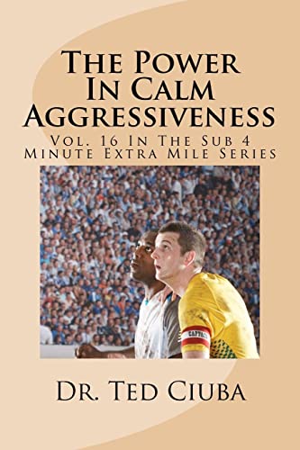 Stock image for The Power In Calm Aggressiveness: Vol. 16 In The Sub 4 Minute Extra Mile Series for sale by ThriftBooks-Atlanta