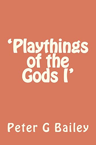 'Playthings of the Gods I' (9781477538531) by Bailey, Peter G