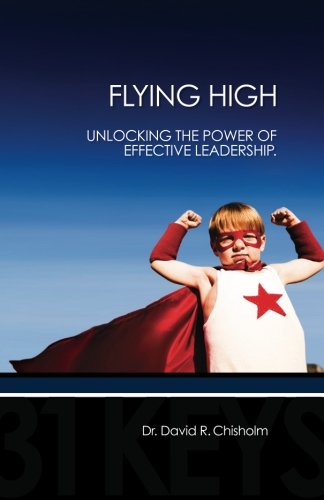 Stock image for Flying High: Unlocking The Power of Effective Leadership. for sale by SecondSale