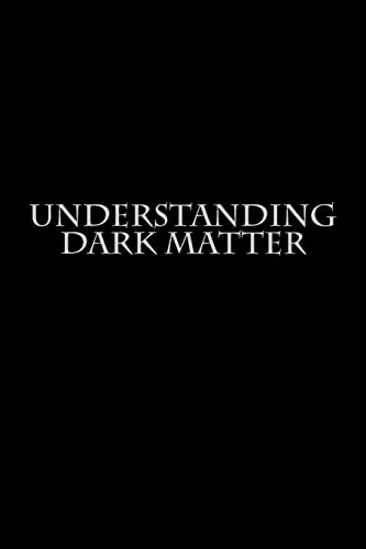 Understanding Dark Matter (9781477539347) by Author