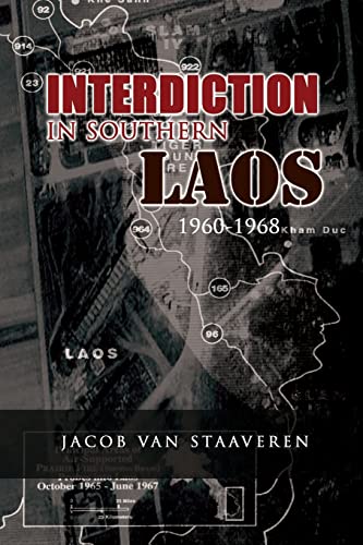 Interdiction in Southern Laos 1960-1968 (9781477541883) by Staaveren, Jacob Van; History, Center For Air Force