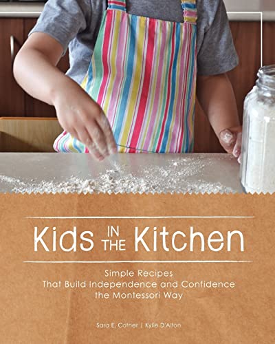 9781477542040: Kids in the Kitchen: Simple Recipes That Build Independence and Confidence the Montessori Way