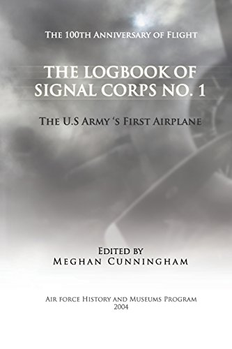 The Logbook of Signal Corps No. 1: The U. S. Army's First Airplane (9781477543962) by Cunningham, Meghan