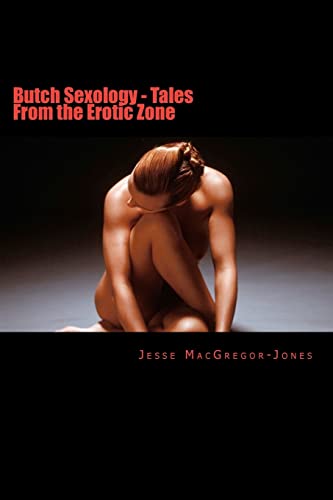 Imagen de archivo de Butch Sexology - Tales From the Erotic Zone a la venta por THE SAINT BOOKSTORE
