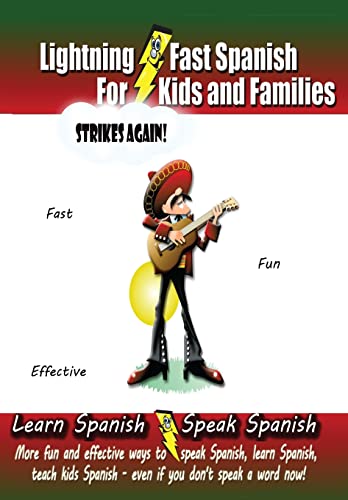 Stock image for Lightning-fast Spanish For Kids And Families Strikes Again!: More Fun Ways To Learn Spanish, Speak Spanish, And Teach Kids Spanish - Even If You Don't Speak A Word Now! for sale by WorldofBooks