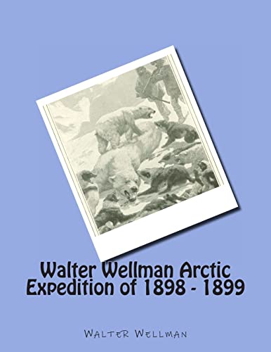 9781477548165: Walter Wellman Arctic Expedition of 1898 - 1899