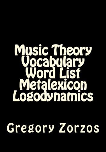 Music Theory Vocabulary Word List Metalexicon Logodynamics (9781477549070) by Zorzos, Gregory