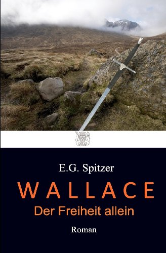 WALLACE - Der Freiheit allein - Spitzer, E. G.