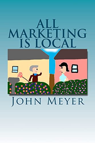 Beispielbild fr All Marketing Is Local: A common Sense Approach To Marketing Your Business zum Verkauf von THE SAINT BOOKSTORE