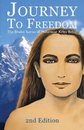 Beispielbild fr Journey To Freedom: The Bhakti Sutras of Mahavatar Kriya Babaji zum Verkauf von AwesomeBooks