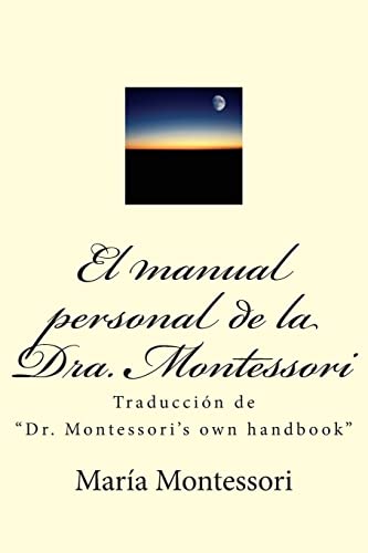 Imagen de archivo de El manual personal de la doctora Montessori: Traducci?n de "Dr. Montessori's own handbook" (Spanish Edition) a la venta por SecondSale