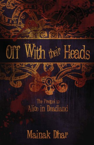 Stock image for Off With Their Heads: The Prequel to Alice in Deadland for sale by Revaluation Books