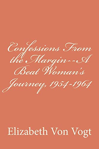 Stock image for Confessions From the Margin--A Beat Woman's Journey, 1954-1964 for sale by ThriftBooks-Atlanta