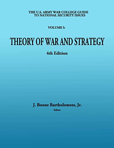 9781477556788: The U. S. Army War College Guide to National Security Issues - VOLUME I: Theory of War and Strategy: 4th Edition