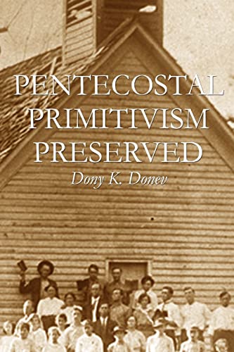 Stock image for Pentecostal Primitivism Preserved for sale by THE SAINT BOOKSTORE