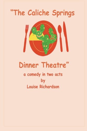 "The Caliche Springs Dinner Theatre" (9781477559710) by Richardson, Louise