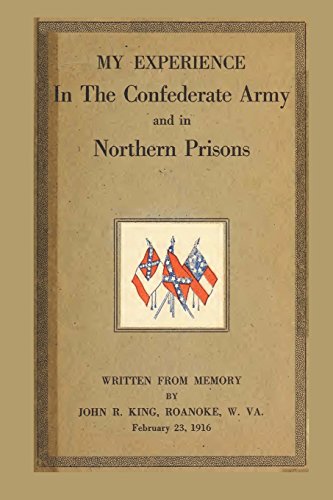 My Experience In The Confederate Army And In Northern Prisons (9781477559734) by King, John R.