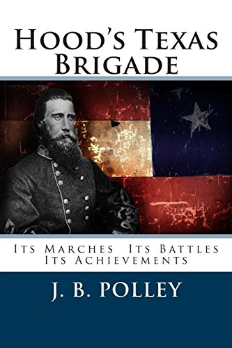 Stock image for Hood's Texas Brigade: Its Marches Its Battles Its Achievements for sale by Revaluation Books
