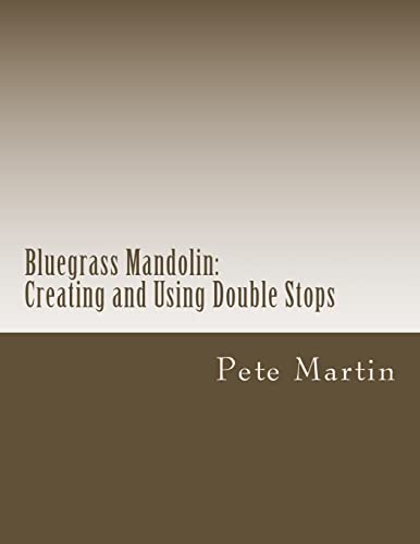 Bluegrass Mandolin: Creating and Using Double Stops (9781477565278) by Martin, Pete