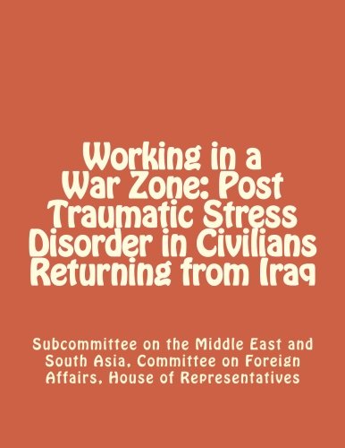 Stock image for Working in a War Zone: Post Traumatic Stress Disorder in Civilians Returning from Iraq for sale by Revaluation Books